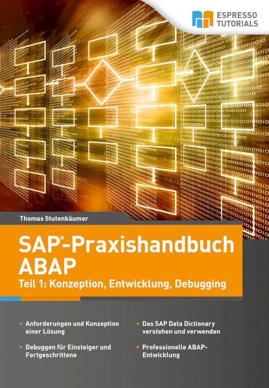 SAP-Praxishandbuch - ABAP Teil 1: Konzeption, Entwicklung, Debugging